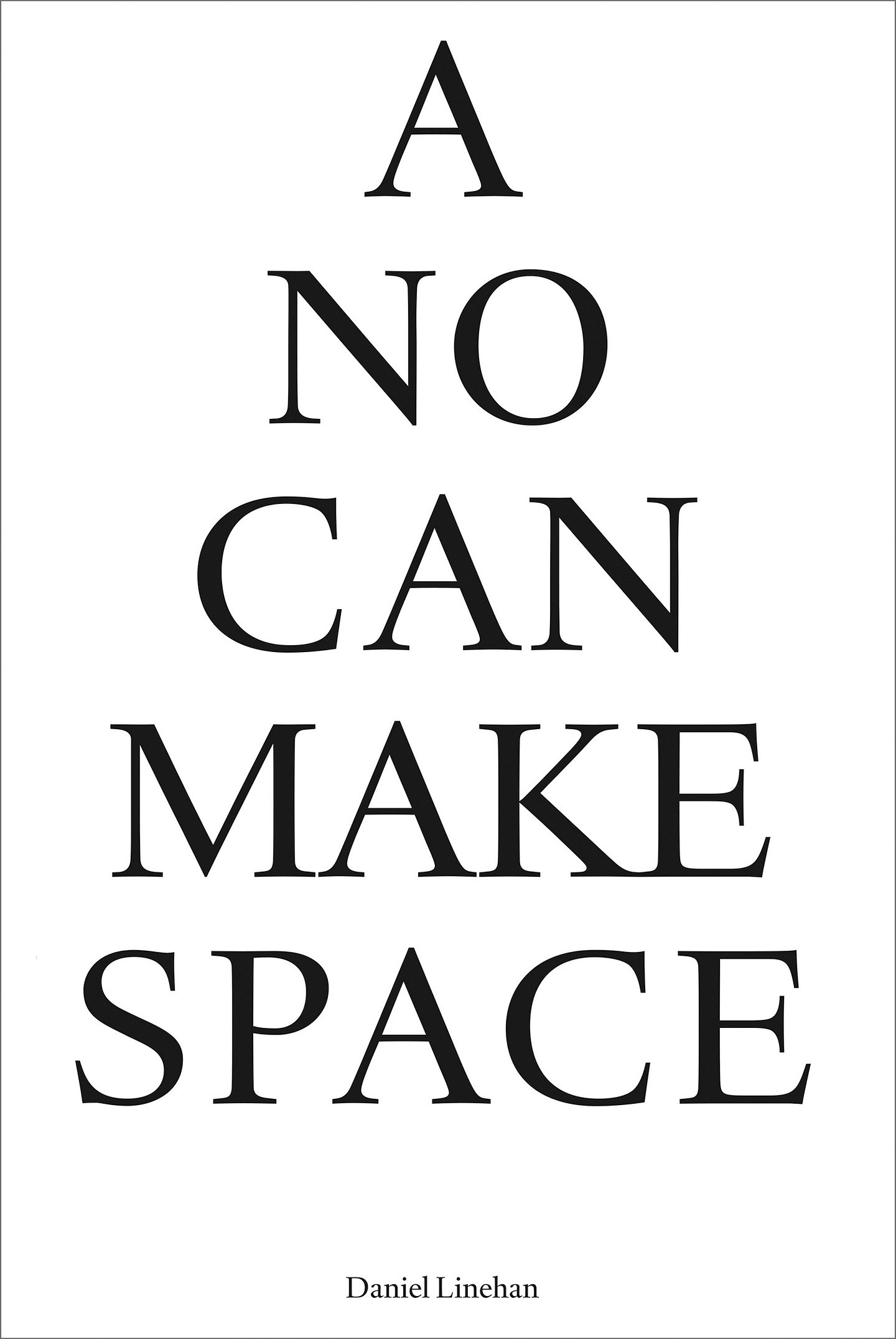 Daniel Linehan. A No Can Make Space